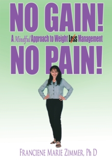 No Gain! No Pain! : A Mindful Approach to Weight Loss Management