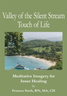 Valley of the Silent Stream Touch of Life : Meditative Imagery for Inner Healing