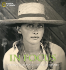 In Focus : National Geographic Greatest Portraits, Hardback Book In Focus : National Geographic Greatest Portraits, Hardback Book