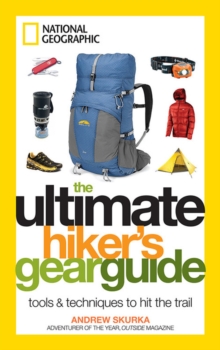 Ultimate Hiker's Gear Guide : Guide Book, Paperback / softback Book Ultimate Hiker's Gear Guide : Guide Book, Paperback / softback Book