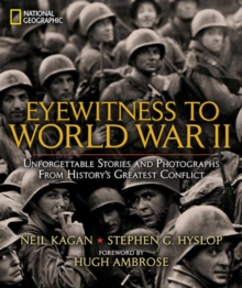 Eyewitness to World War II : Unforgettable Stories and Photographs from History's Greatest Conflict, Hardback Book Eyewitness to World War II : Unforgettable Stories and Photographs from History's Greatest Conflict, Hardback Book