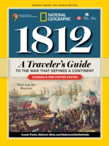1812 : A Traveler's Guide to the War That Defined a Continent, Paperback / softback Book 1812 : A Traveler's Guide to the War That Defined a Continent, Paperback / softback Book