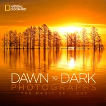 National Geographic Dawn To Dark Photographs, Hardback Book National Geographic Dawn To Dark Photographs, Hardback Book