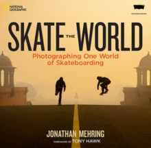 Skate the World : Photographing One World of Skateboarding, Hardback Book Skate the World : Photographing One World of Skateboarding, Hardback Book