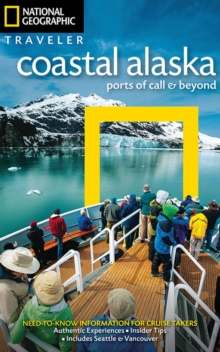 National Geographic Traveler: Coastal Alaska : Ports of Call and Beyond, Paperback Book National Geographic Traveler: Coastal Alaska : Ports of Call and Beyond, Paperback Book