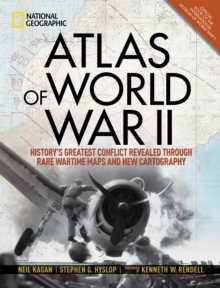 Atlas of World War II : History's Greatest Conflict Revealed Through Rare Wartime Maps and New Cartography, Hardback Book Atlas of World War II : History's Greatest Conflict Revealed Through Rare Wartime Maps and New Cartography, Hardback Book