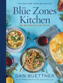 The Blue Zones Kitchen : 100 Recipes to Live to 100