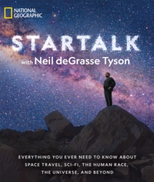 Star Talk : Everything You Ever Need to Know About Space Travel, Sci-Fi, the Human Race, the Universe, and Beyond, Paperback / softback Book Star Talk : Everything You Ever Need to Know About Space Travel, Sci-Fi, the Human Race, the Universe, and Beyond, Paperback / softback Book