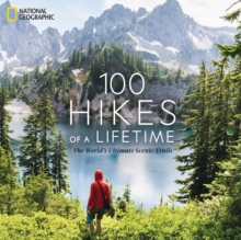 100 Hikes of a Lifetime, Hardback Book 100 Hikes of a Lifetime, Hardback Book