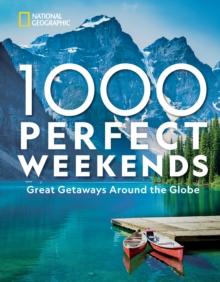 1,000 Perfect Weekends : Great Getaways Around the Globe
