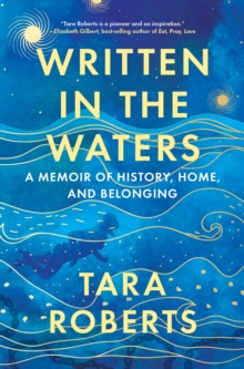 Written In The Waters : A Memoir Of History, Home, And Belonging