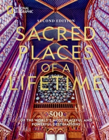Sacred Places of a Lifetime : 500 of the World's Most Peaceful and Powerful Destinations