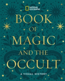 National Geographic Book of Magic and the Occult : A Visual History
