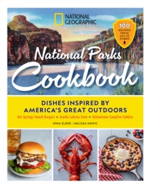 National Geographic Books National Geographic National Parks Cookbook , Dishes Inspired By America's Great Outdoors