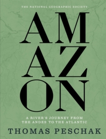 Amazon : A River's Journey From the Andes to the Atlantic