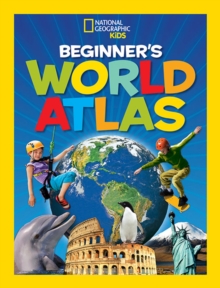 National Geographic Kids Beginner's World Atlas, 3rd Edition, Hardback Book National Geographic Kids Beginner's World Atlas, 3rd Edition, Hardback Book