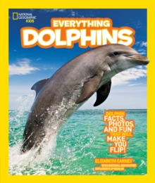 National Geographic Kids Everything Dolphins : Dolphin Facts, Photos, and Fun That Will Make You Flip, Paperback Book National Geographic Kids Everything Dolphins : Dolphin Facts, Photos, and Fun That Will Make You Flip, Paperback Book