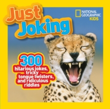 Just Joking : 300 Hilarious Jokes, Tricky Tongue Twisters, and Ridiculous Riddles