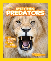 Everything Predators : All the Photos, Facts, and Fun You Can Sink Your Teeth into