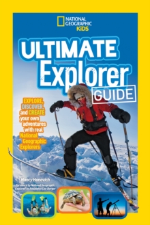 Ultimate Explorer Guide : Explore, Discover, and Create Your Own Adventures with Real National Geographic Explorers as Your Guides!, Paperback Book Ultimate Explorer Guide : Explore, Discover, and Create Your Own Adventures with Real National Geographic Explorers as Your Guides!, Paperback Book
