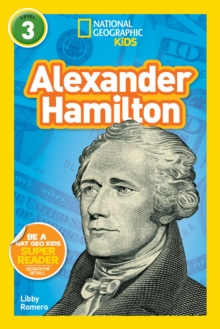 National Geographic Kids Readers: Alexander Hamilton, Paperback / softback Book National Geographic Kids Readers: Alexander Hamilton, Paperback / softback Book