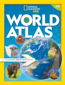 World Atlas : It's Your Planet. Learn it. Love it. Explore it.