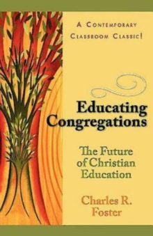 Educating Congregations : The Future of Christian Education