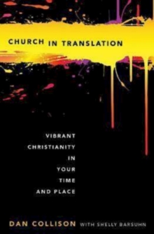 Church in Translation : Vibrant Christianity in Your Time and Place