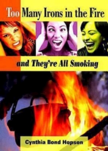 Too Many Irons in the Fire : and They're All Smoking