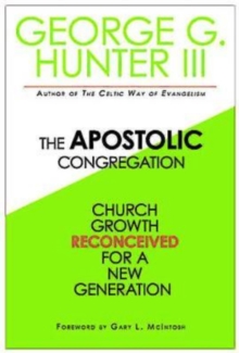 The Apostolic Congregation : Church Growth Reconceived for a New Generation