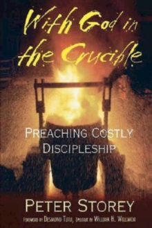 With God in the Crucible : Preaching Costly Discipleship