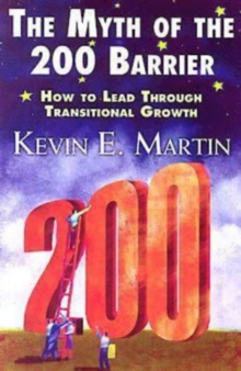 The Myth of the 200 Barrier : How to Lead through Transitional Growth