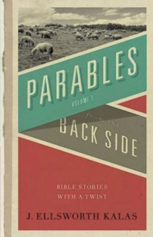 Parables from the Back Side Volume 1 : Bible Stories with a Twist