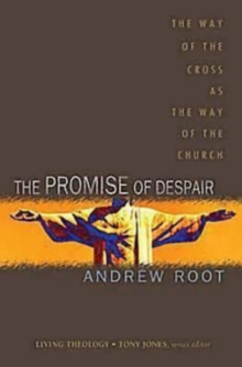 The Promise of Despair : The Way of the Cross as the Way of the Church