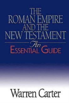 The Roman Empire and the New Testament : An Essential Guide