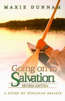 Going on to Salvation, Revised Edition : A Study of Wesleyan Beliefs