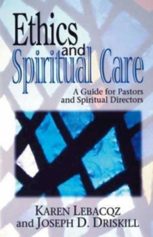 Ethics and Spiritual Care : A Guide for Pastors and Spiritual Directors