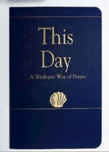 This Day     (Regular Edition) : A Wesleyan Way of Prayer