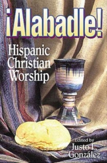 Alabadle! : Hispanic Christian Worship