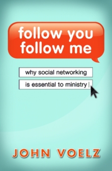 Follow You, Follow Me : Why Social Networking is Essential to Ministry, Paperback Book Follow You, Follow Me : Why Social Networking is Essential to Ministry, Paperback Book