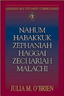 Abingdon Old Testament Commentaries: Nahum, Habakkuk, Zephaniah, Haggai, Zechariah, Malachi