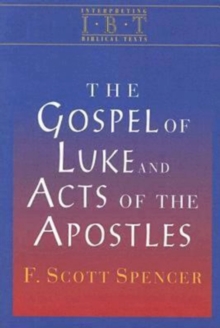 The Gospel of Luke and Acts of the Apostles : Interpreting Biblical Texts Series