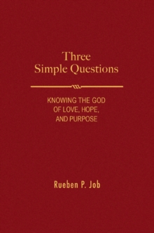 Three Simple Questions : Knowing the God of Love, Hope, and Purpose