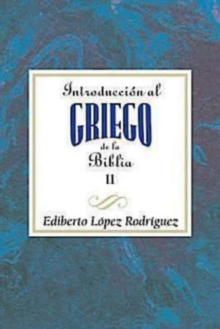 Introduccion al griego de la Biblia II AETH : Introduction to Biblical Greek vol 2 Spanish AETH