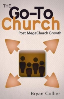 The Go-To Church : Post MegaChurch Growth