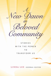 A New Dawn in Beloved Community : Stories with the Power to Transform Us