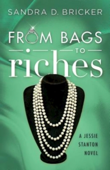 From Bags to Riches : A Jessie Stanton Novel - Book 3