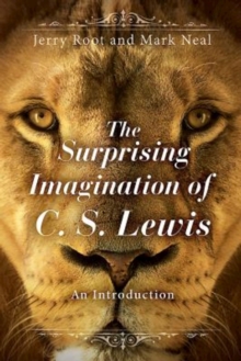 The Surprising Imagination of C. S. Lewis : An Introduction