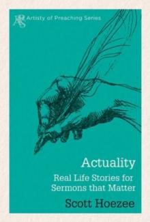 Actuality : Real Life Stories for Sermons That Matter