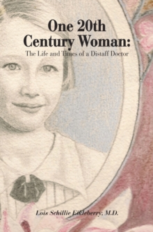 One 20Th Century Woman : The Life and Times of a Distaff Doctor